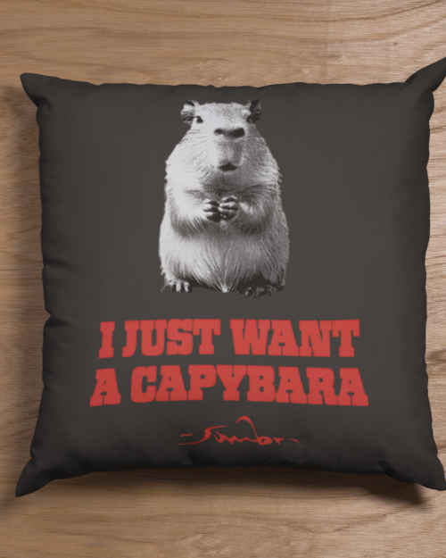 I Just Want A Capybara Pillow Case